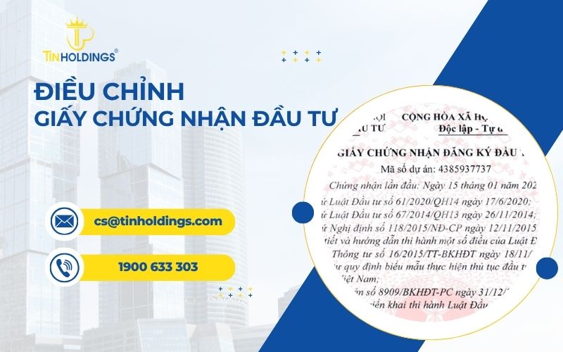 Điều chỉnh Giấy chứng nhận đầu tư theo quy định mới nhất