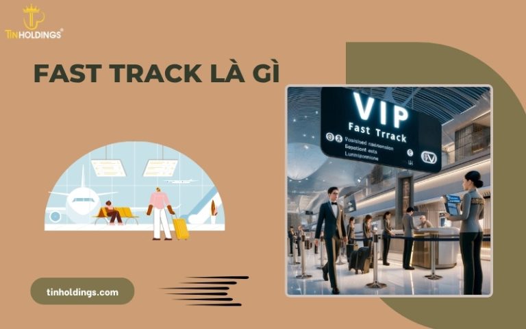 Fast track là gì? Tất tần tật về dịch vụ ưu tiên tại sân bay