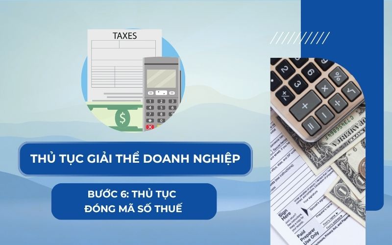 Tiến hành đóng mã số thuế tại cơ quan thuế khi giải thể công ty