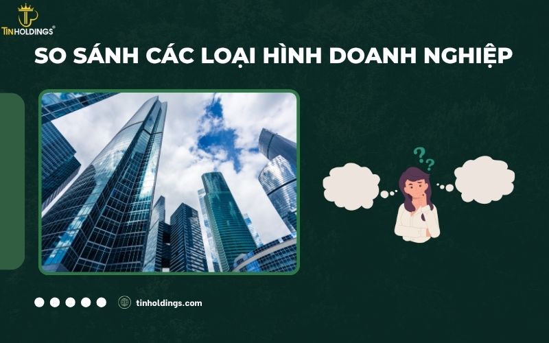 So sánh các loại hình doanh nghiệp