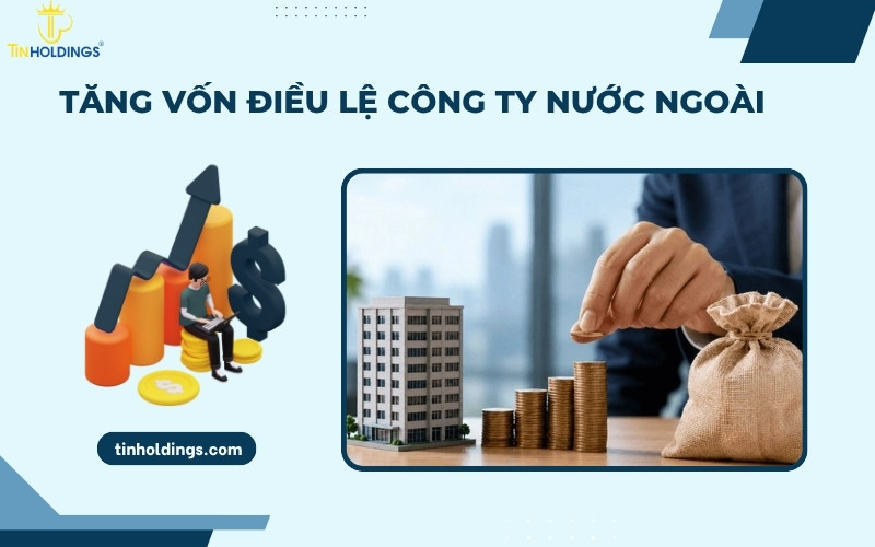 Tăng vốn điều lệ công ty nước ngoài