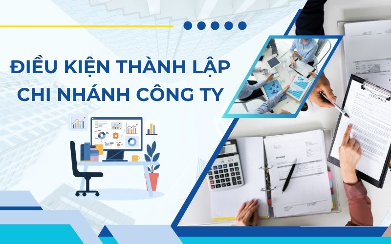 Điều kiện thành lập chi nhánh công ty