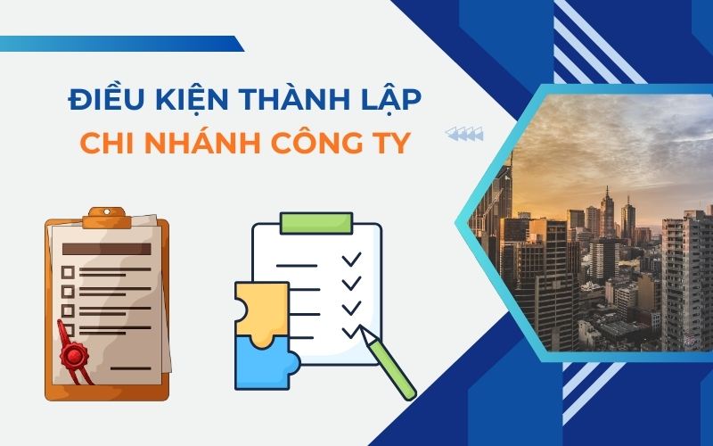 Điều kiện thành lập chi nhánh công ty