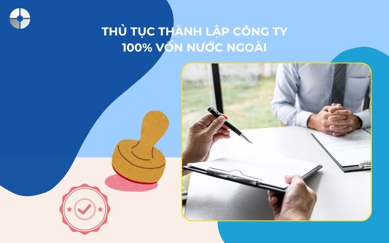 Thủ tục thành lập công ty 100 vốn nước ngoài