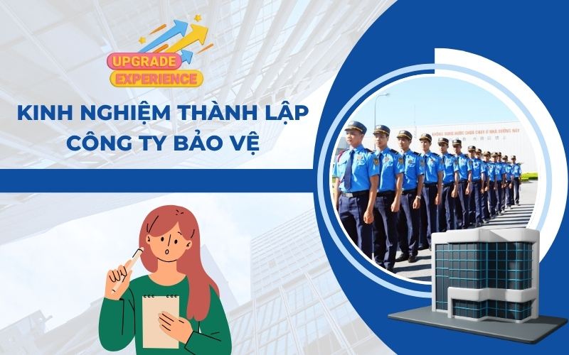 Các kinh nghiệm khi thành lập công ty bảo vệ
