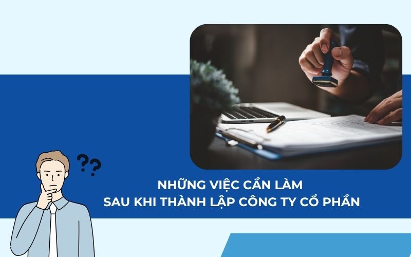 Những việc cần làm sau khi thành lập công ty cổ phần