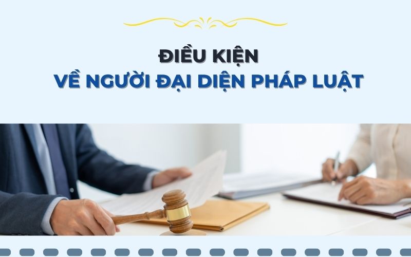 Điều kiện về người đại diện theo pháp luật của công ty