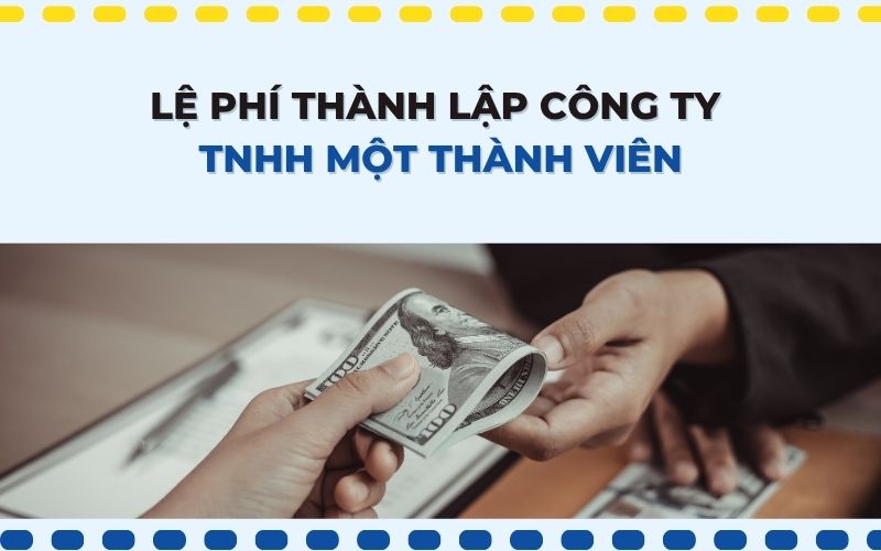 Lệ phí của việc thành lập công ty TNHH 1 thành viên