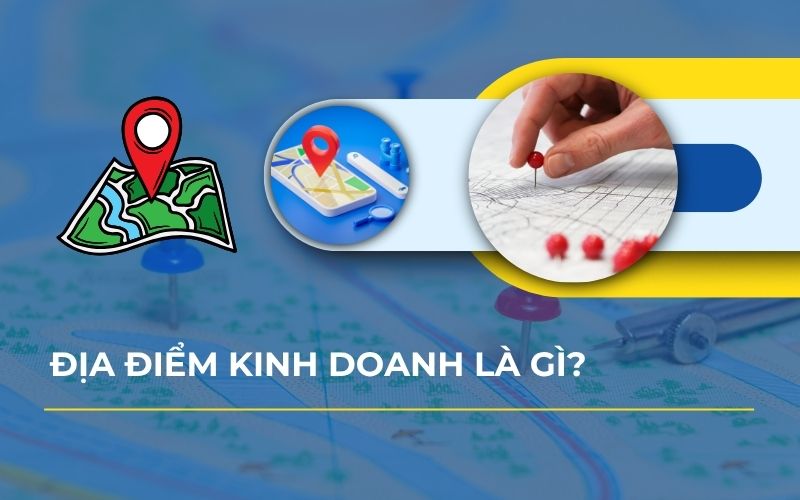 Địa điểm kinh doanh là gì?