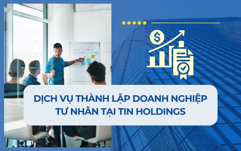 Dịch vụ thành lập doanh nghiệp tư nhân chuyên nghiệp tại TIN Holdings