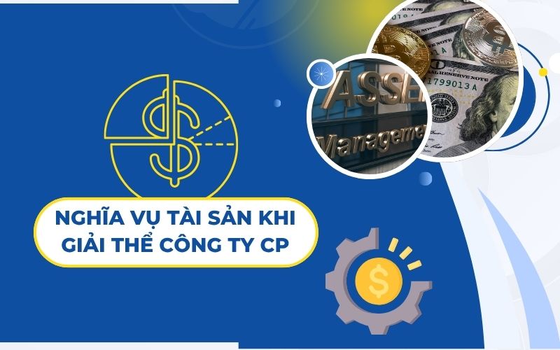 Nghĩa vụ tài sản khi thực hiện thủ tục giải thể công ty cổ phần