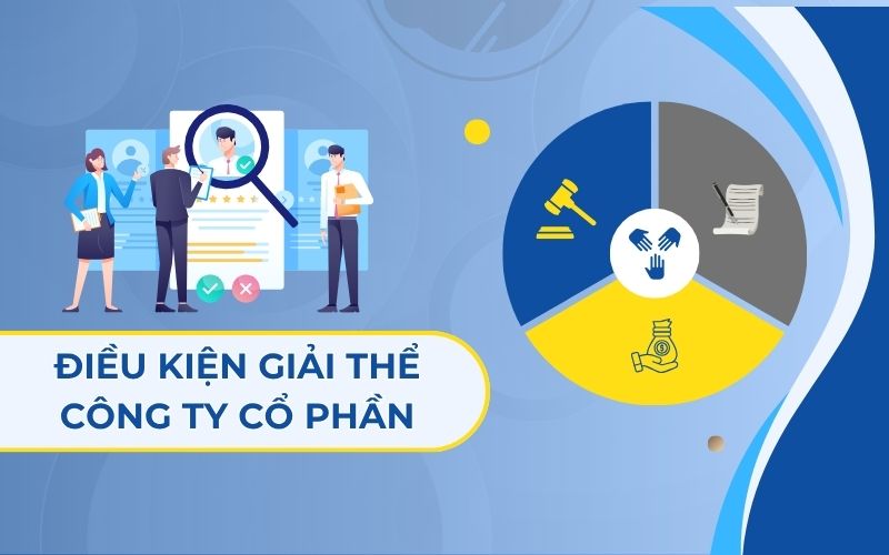 Điều kiện thực hiện thủ tục giải thể công ty cổ phần