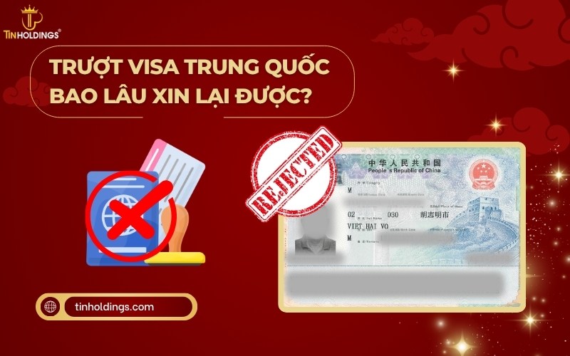 Trượt visa Trung Quốc bao lâu xin lại được