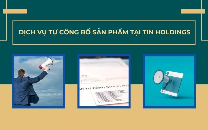 Dịch vụ hướng dẫn thủ tục tự công bố sản phẩm của TIN Holdings