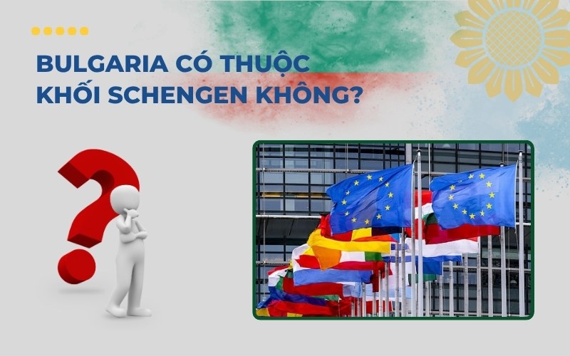 Bulgaria có thuộc Schengen không?