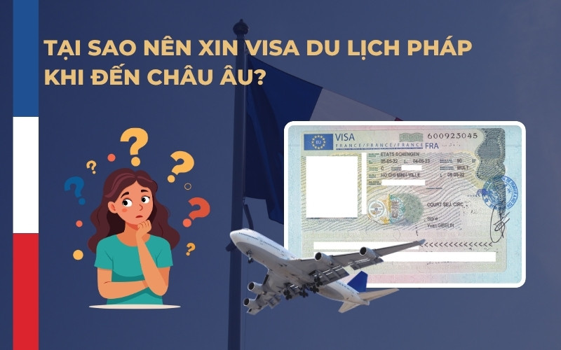 Tại sao nên xin visa du lịch Pháp