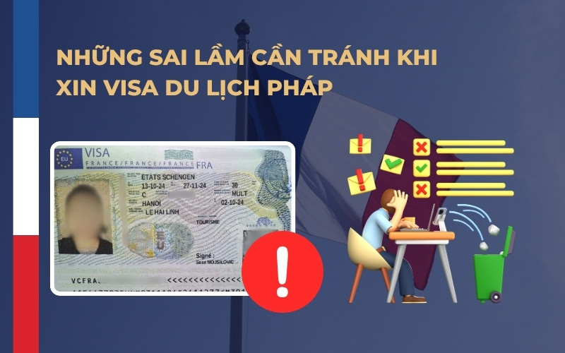 Sai lầm xin visa du lịch Pháp