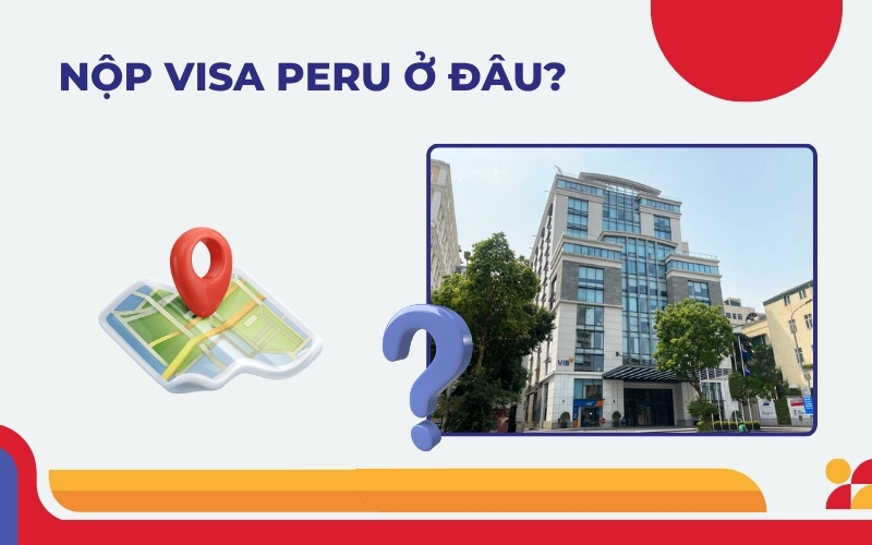 Nộp visa Peru ở đâu?