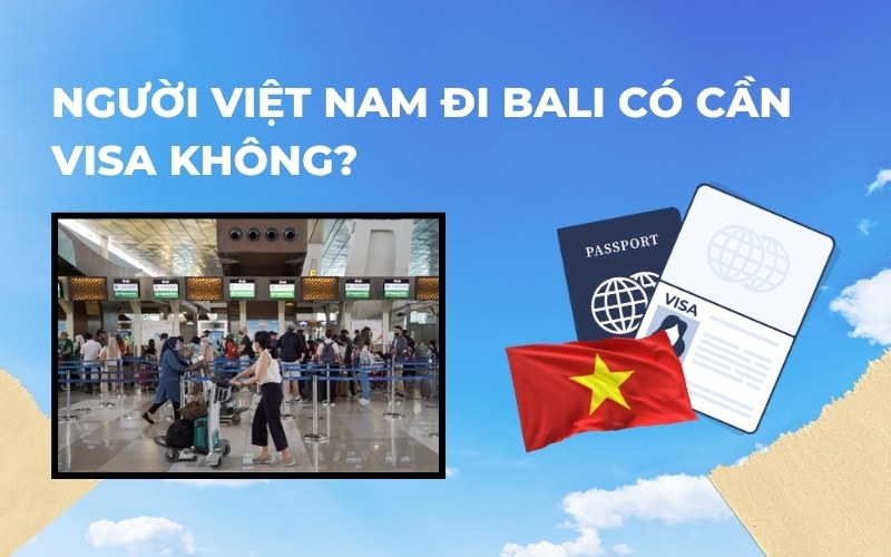 Người Việt đi Bali có cần visa không