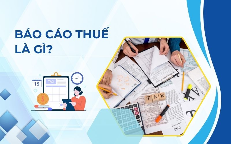 Báo cáo thuế là gì?
