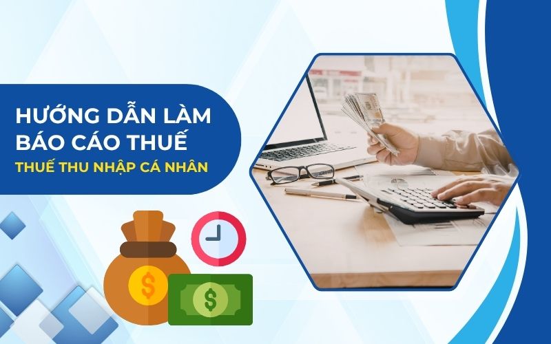 Hướng dẫn làm báo cáo thuế TNCN