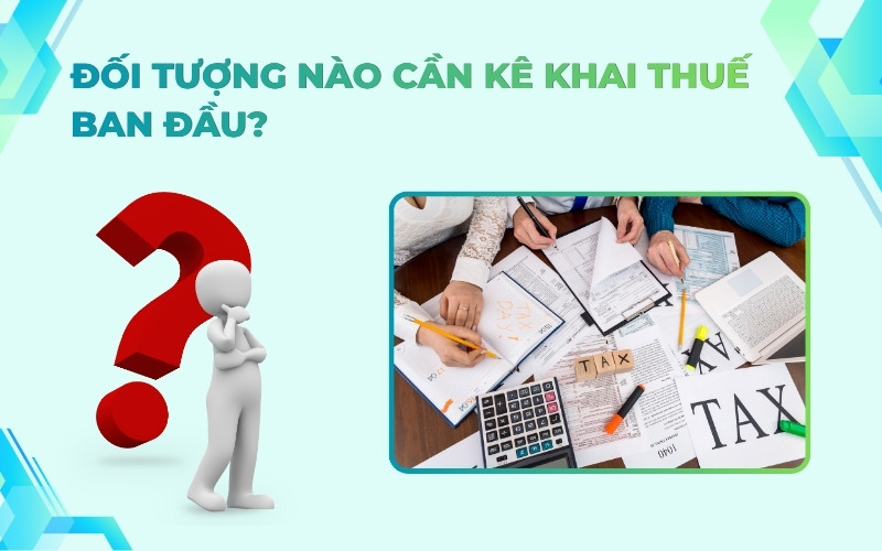 Đối tượng cần kê khai thuế