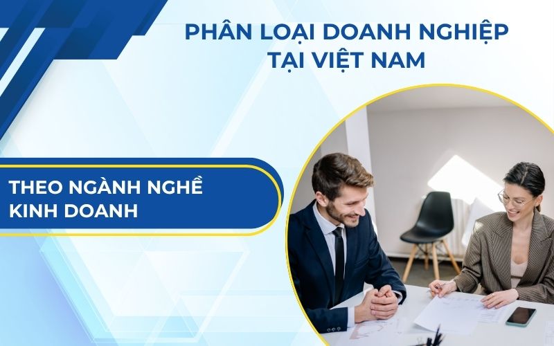Hướng dẫn phân loại doanh nghiệp theo ngành nghề kinh doanh