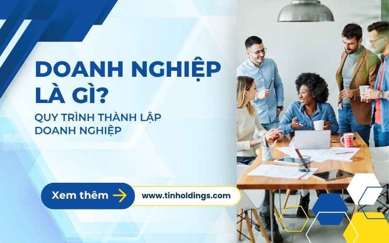 Doanh nghiệp là gì? Các quy định cần biết về doanh nghiệp