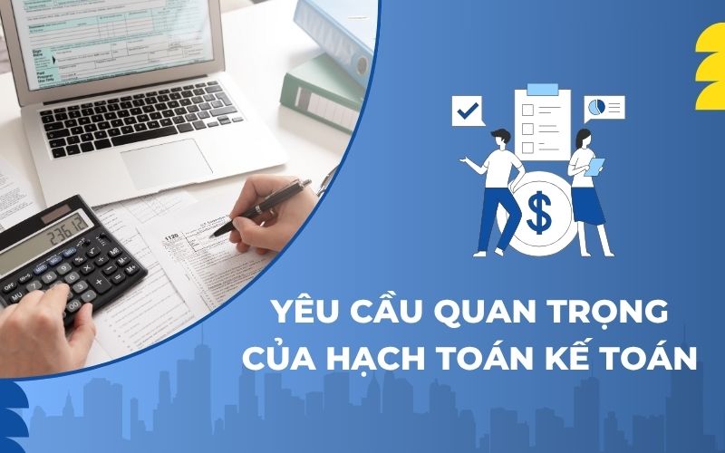 Yêu cầu quan trọng của hạch toán kế toán
