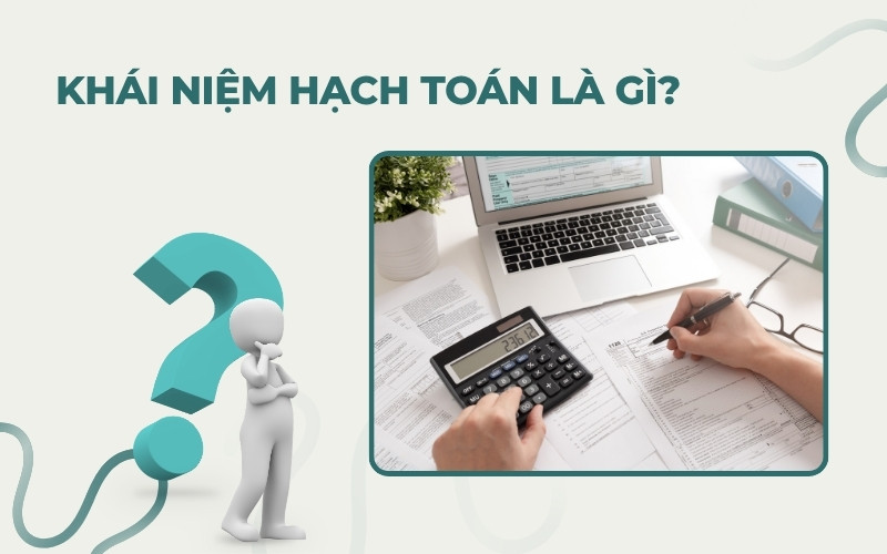 Khái niệm hạch toán là gì