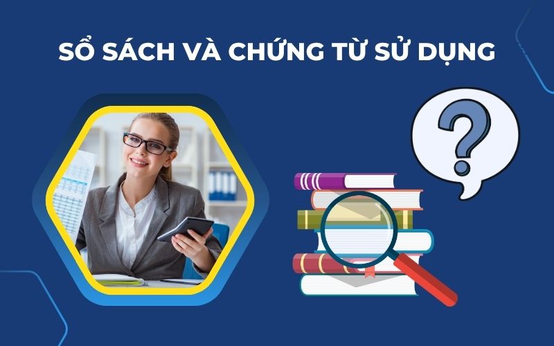 Sổ sách và chứng từ sử dụng