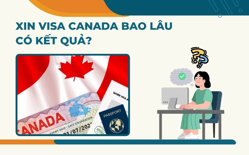 Xin visa Canada bao lâu có kết quả