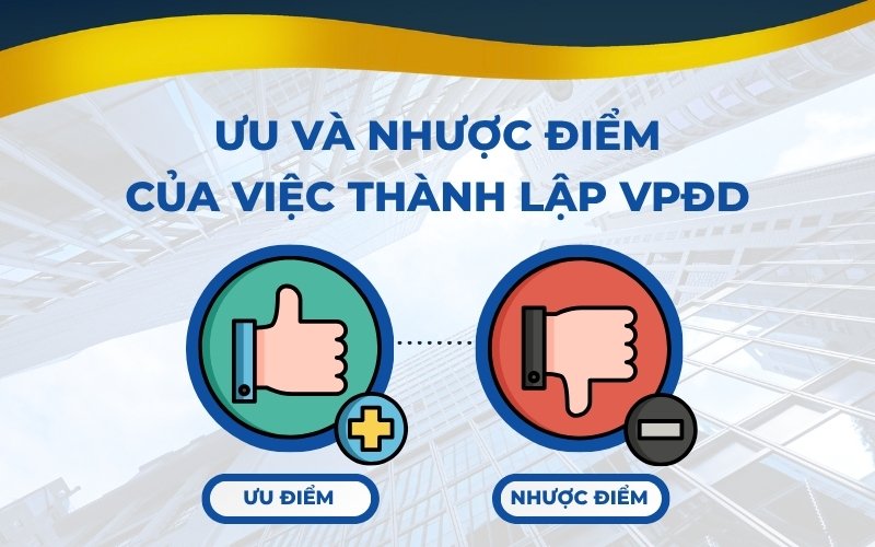 Ưu và nhược điểm của việc thành lập Văn phòng đại diện công ty nước ngoài