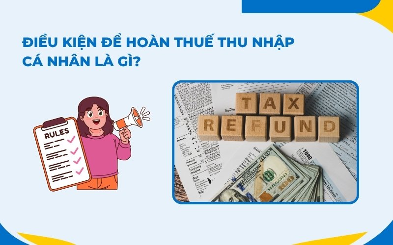 Điều kiện thủ tục hoàn thuế thu nhập cá nhân