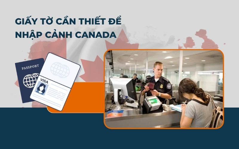Giấy tờ thủ tục nhập cảnh Canada