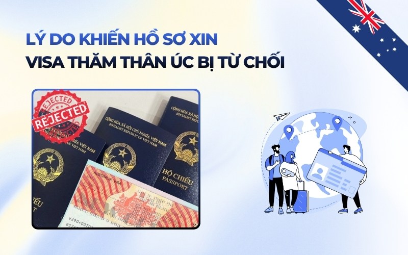 Lý do visa thăm thân Úc bị từ chối