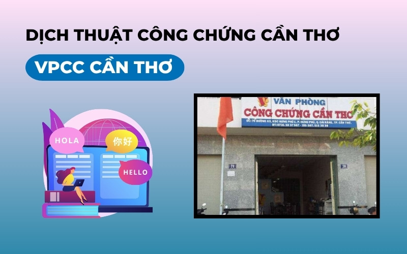 Dịch thuật công chứng Cần Thơ VPCC Cần Thơ