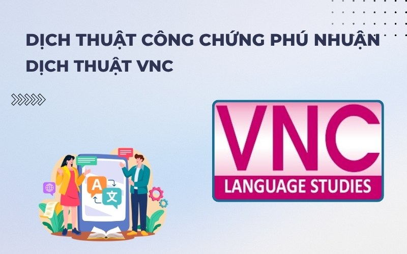 Dịch thuật công chứng Phú Nhuận VNC