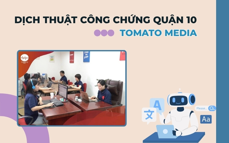 Dịch thuật công chứng Quận 10 Tomato Media