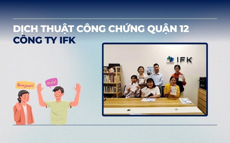 Dịch thuật công chứng Quận 12 IFK