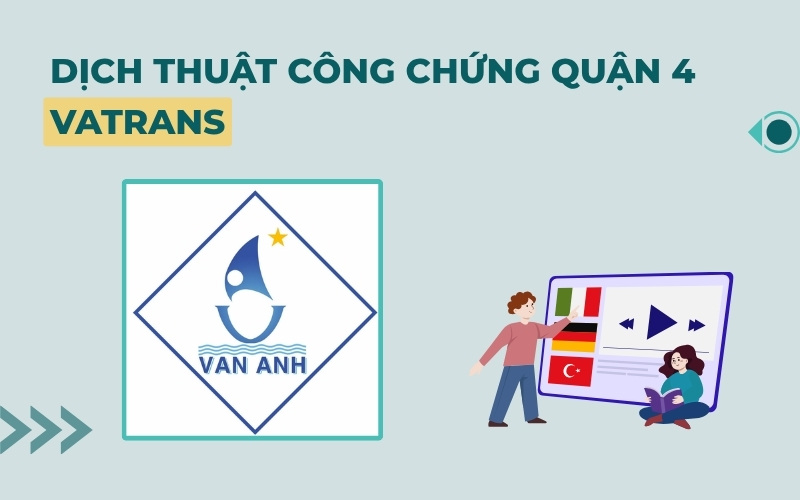 Dịch thuật công chứng Quận 4 Vatrans