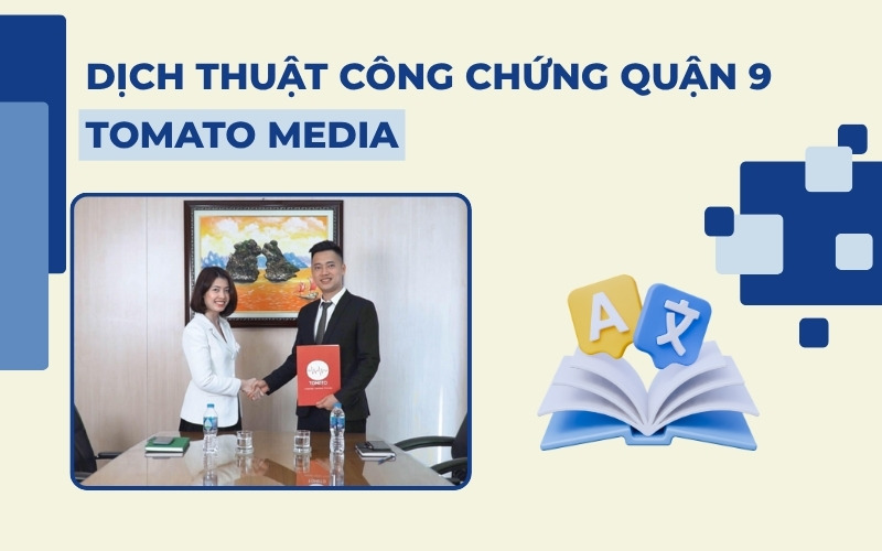 Dịch thuật công chứng Quận 9 Tomato Media