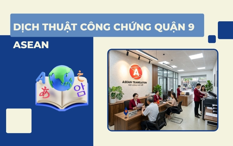 Dịch thuật công chứng Quận 9 Asean