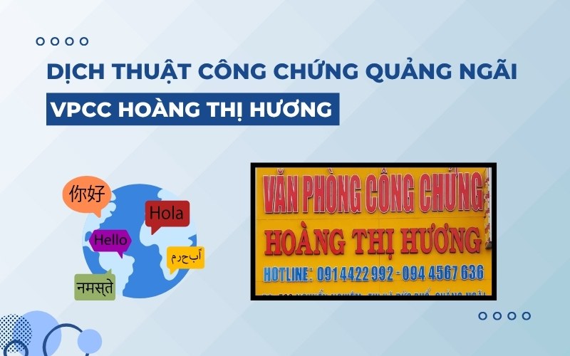Dịch thuật công chứng Quảng Ngãi tại VPCC Hoàng Thị Hương