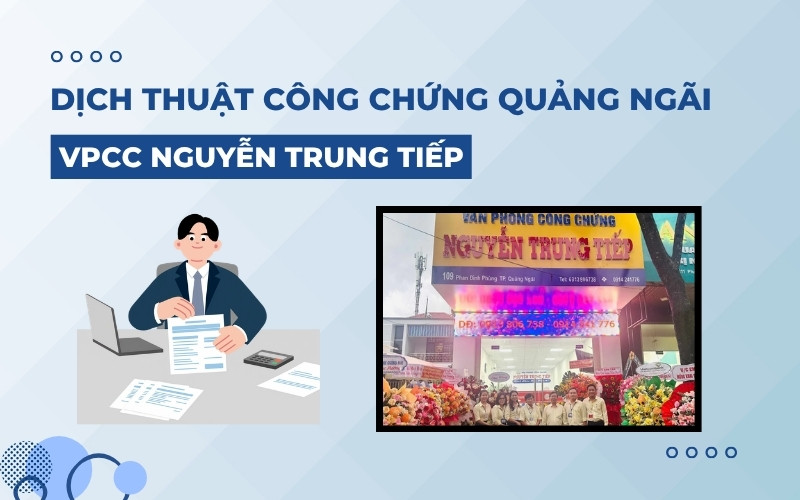 Dịch thuật công chứng Quảng Ngãi VPCC Nguyễn Trung Tiếp