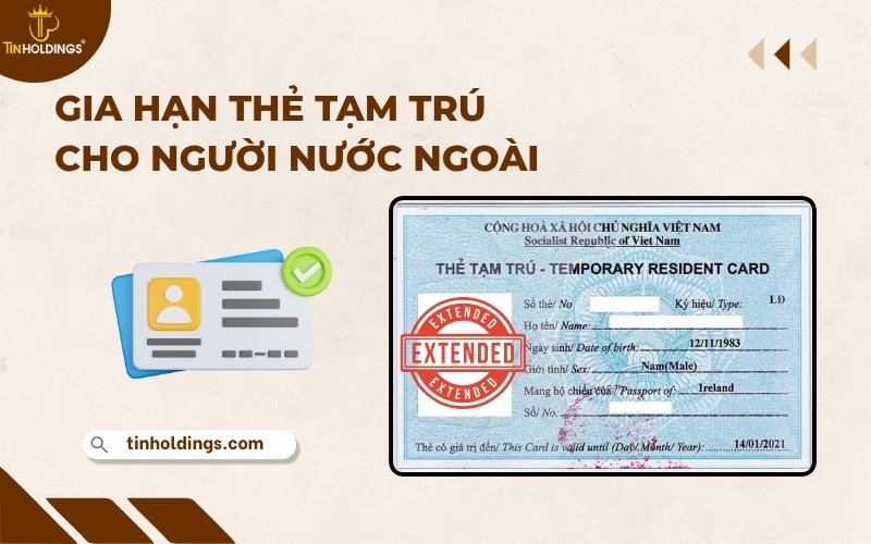 Gia hạn thẻ tạm trú cho người nước ngoài