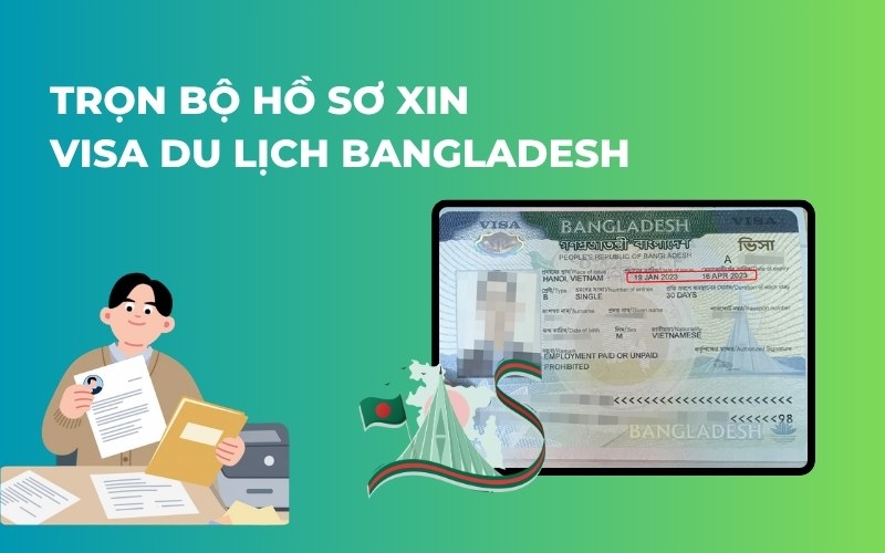 Hồ sơ xin visa du lịch bangladesh