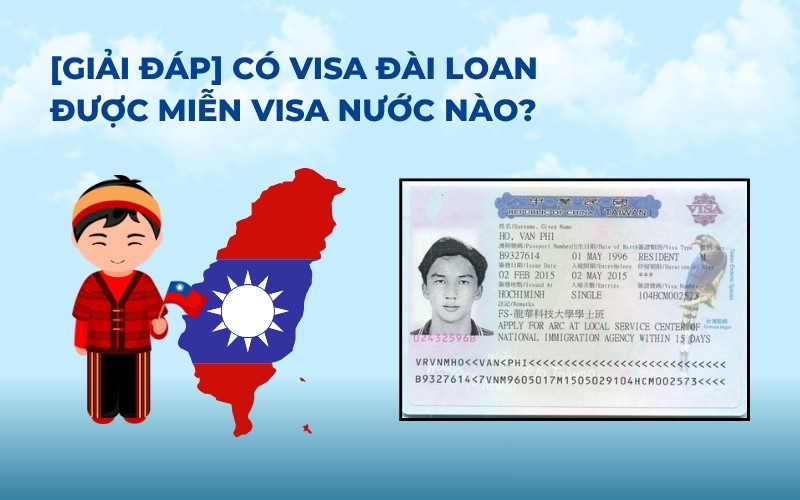 Giải đáp có visa Đài Loan được miễn visa nước nào