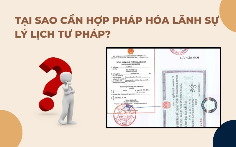 Tại sao hợp pháp hóa lãn h sự lý lịch tư pháp?