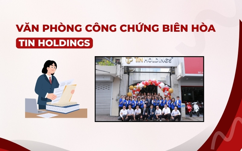 Văn phòng công chứng Biên Hòa tại TIN Holdings